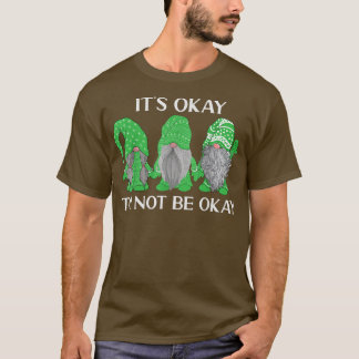 Trio Gnome It's Okay To Not Be Okay Mental Health T-Shirt