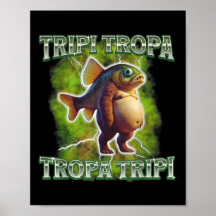 Tripi Tropa Tropa Tripi Italian Brainrot Funny  Poster