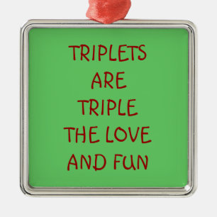 TRIPLETS ARE TRIPLE FUN AND LOVE ORNAMENT