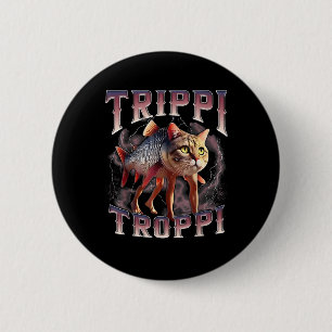 Trippi Troppi - Italian Brainrot Meme Cat 2 Inch Round Button