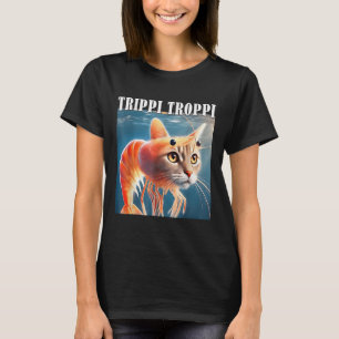 Trippi Troppi - Italian Brainrot Meme Funny T-Shirt