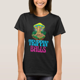 Trippin Balls Mushroom   Women Magic Psilocybin Mu T-Shirt