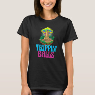 Trippin Balls Mushroom  Women Magic Psilocybin Mus T-Shirt