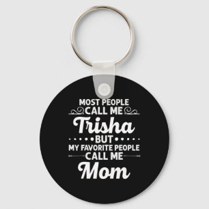 Trisha Gift Name Funny Mother's Day Personalized W Keychain