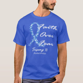Trisomy 18 Awareness Faith Over Fear In This Famil T-Shirt