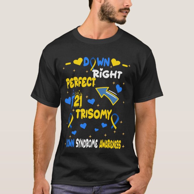 Trisomy 21 Down Right Perfect World Down Syndrome  T-Shirt (Front)