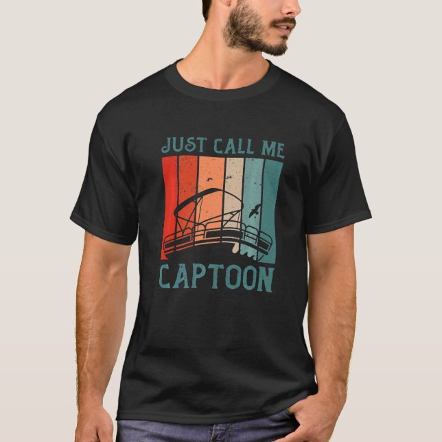 Tritoon Captain Pontoon Captain Just Call Me Capto T-Shirt (Front)