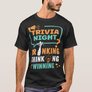 Trivia Night Drinking Thinking Winning Quiz Lovers T-Shirt