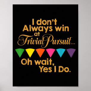Trivial Pursuit Black I Don't Always Win , Uni, Sm Poster
