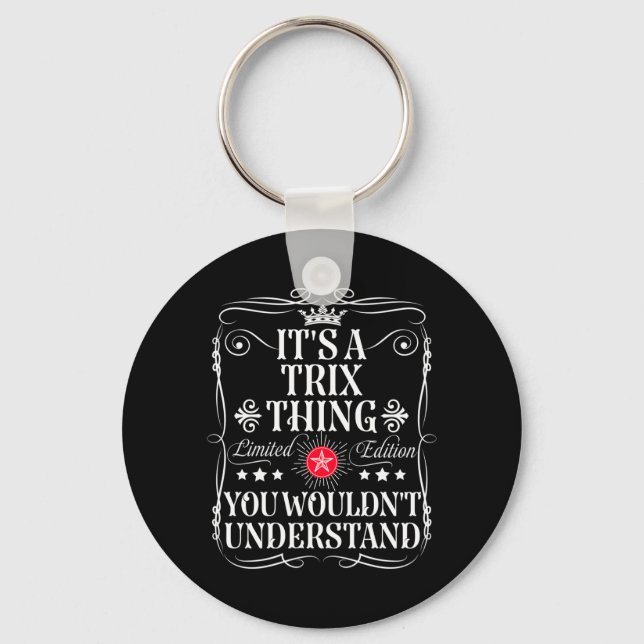 Trix Name A Trix Thing Wouldnt Understand Keychain (Front)