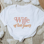 TRIXIE Retro Wife of the Party Bachelorette Group T-Shirt<br><div class="desc">This 'wife of the party' bachelorette t shirt features a retro 70's themed font in blush and orange colouring. Order the white 'wife of the party' option for the bride-to-be and the coordinating orange 'the party' shirts for your bachelorette group. Colours are editable! Click 'edit design' to create your own...</div>