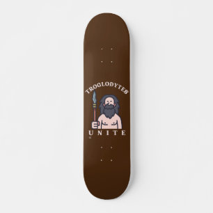 "TROGLODYTES UNITE" funny stone age caveman  Skateboard