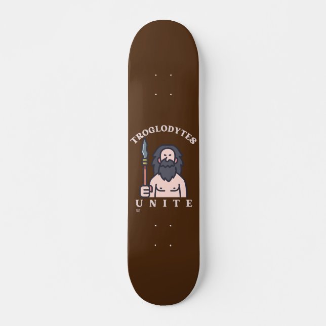 "TROGLODYTES UNITE" funny stone age caveman  Skateboard (Front)