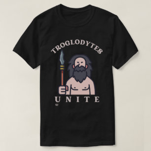 "TROGLODYTES UNITE" funny stone age caveman        T-Shirt