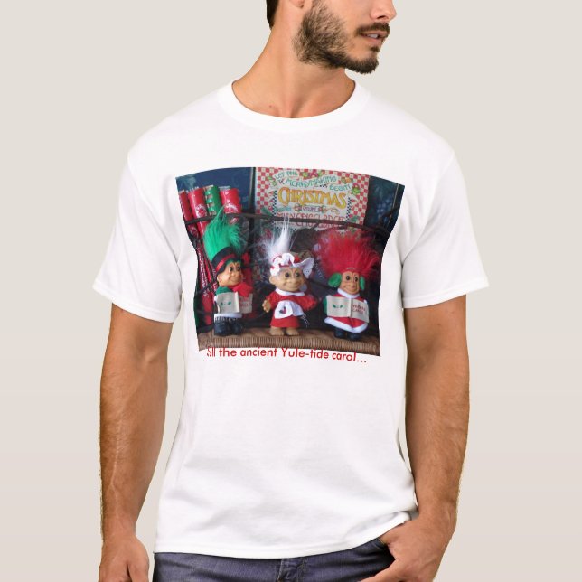 Troll Trio, Troll the ancient Yule-tide car... T-Shirt (Front)