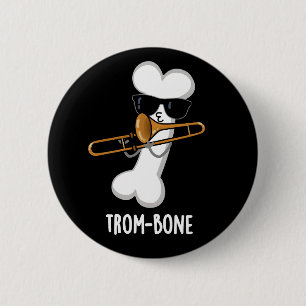 Trom-bone Funny Music Trombone Pun Dark BG 2 Inch Round Button