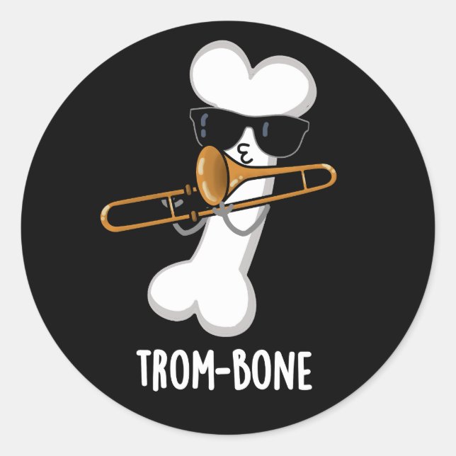 Trom-bone Funny Music Trombone Pun Dark BG Classic Round Sticker (Front)