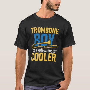 Trombone Boy Like A Normal Boy But Cooler Tromboni T-Shirt