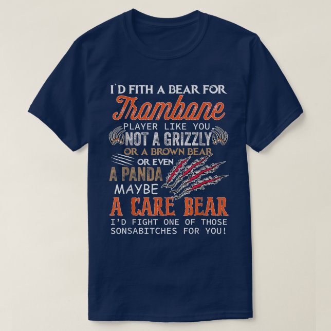 Trombone Id Fight A Bear For Trombone Player Like  T-Shirt (Design Front)