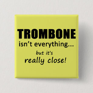 Trombone Isn't Everything 2 Inch Square Button