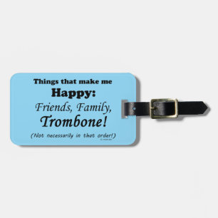 Trombone Makes Me Happy Luggage Tag