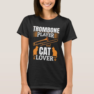 Trombone Player And Cat Trombones Player And Cat T-Shirt