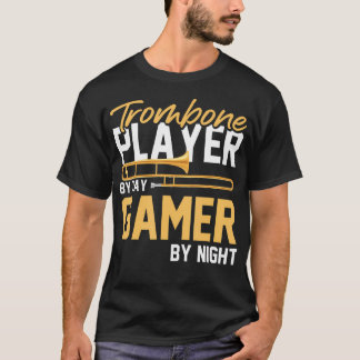 Trombone Player By Day Gamer By Night - Band Tromb T-Shirt
