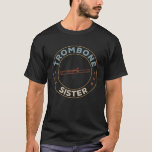 Trombone Sister Trombonist Family Trombonist Music T-Shirt