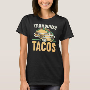 Trombones And Tacos Trombone Player Musician Tromb T-Shirt