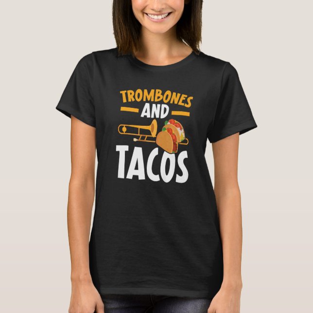Trombones And Tacos Trombonist Musical Instrument  T-Shirt (Front)