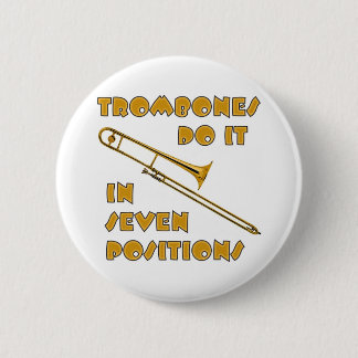 Trombones Do It In 7 Positions 2 Inch Round Button