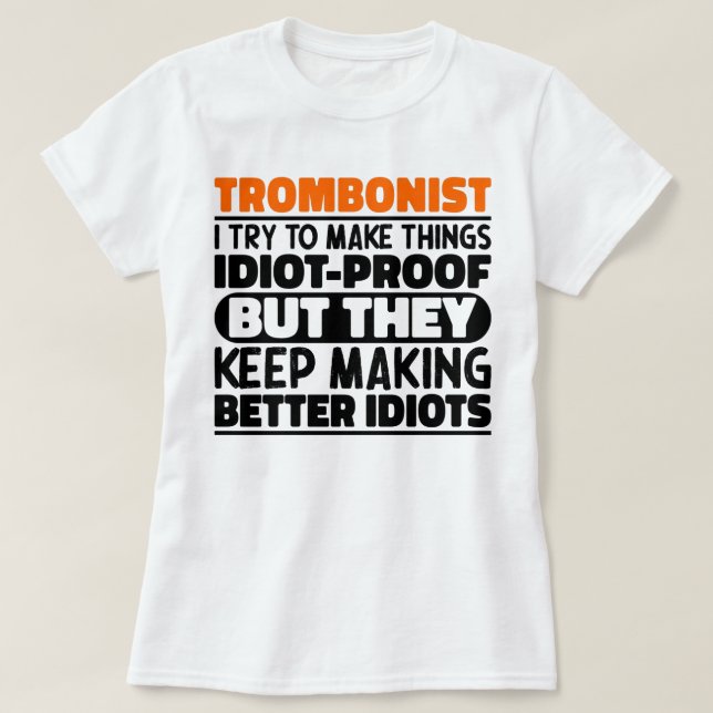 Trombonist I Try To Make Things Funny Sayings Cool T-Shirt (Design Front)