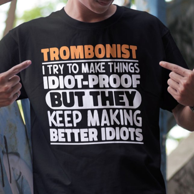 Trombonist I Try To Make Things Funny Sayings Cool T-Shirt (Creator Uploaded)