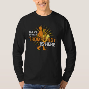 Trombonist Is Here T-Shirt