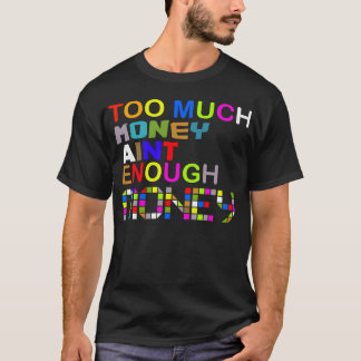 Trop D'Argent Suffit .. — T-Shirt