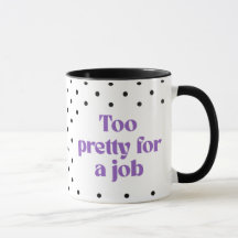Trop jolie pour un emploi | Mug à pois