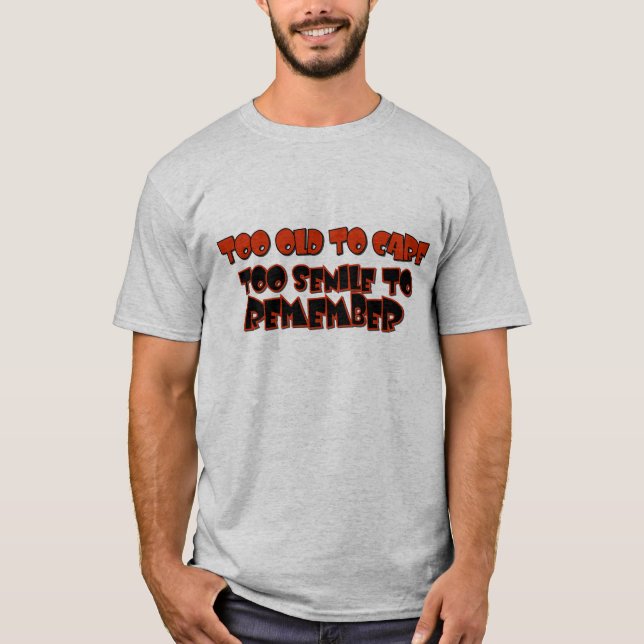 Trop vieux pour s'inquiéter le T-shirt (Devant)