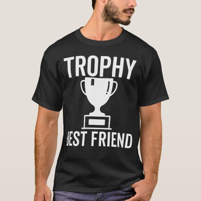 Trophy Best Friend girl T-Shirt (Front)