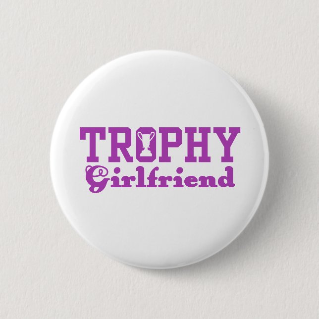 Trophy Girlfriend 2 Inch Round Button (Front)