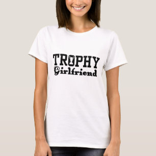 Trophy Girlfriend T-Shirt