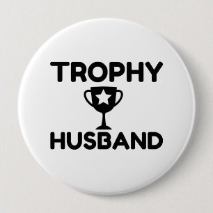 Trophy Husband 4 Inch Round Button