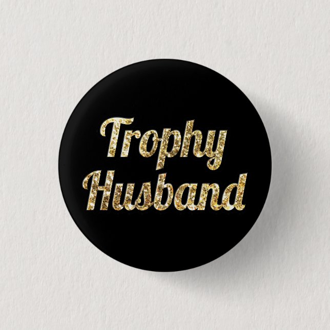 Trophy Husband Black and Gold Glittery 1 Inch Round Button (Front)