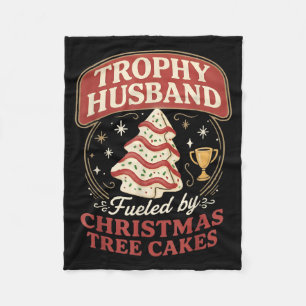 Trophy Husband Fueled By Christmas Tree Cakes Funn Fleece Blanket