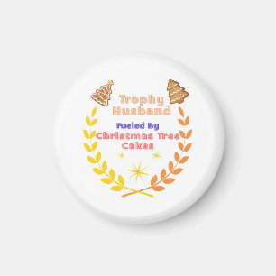 Trophy Husband Fueled by Christmas Tree Cakes Magnet