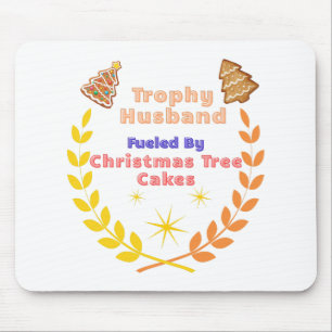 Trophy Husband Fueled by Christmas Tree Cakes Mouse Pad