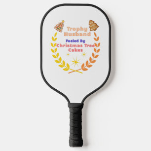 Trophy Husband Fueled by Christmas Tree Cakes Pickleball Paddle