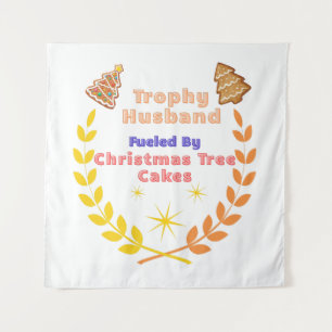 Trophy Husband Fueled by Christmas Tree Cakes Tapestry
