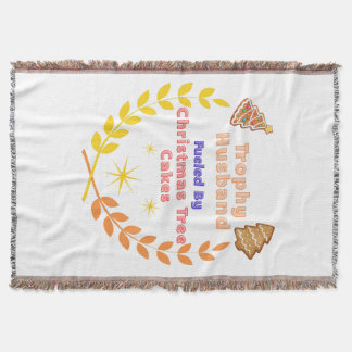 Trophy Husband Fueled by Christmas Tree Cakes Throw Blanket