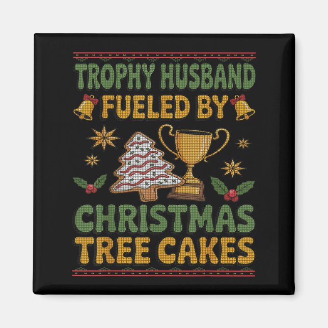 Trophy Husband Fueled By Christmas Tree Cakes Ugly Magnet (Front)