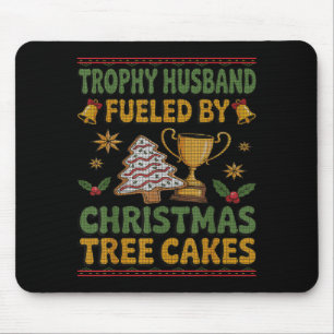 Trophy Husband Fueled By Christmas Tree Cakes Ugly Mouse Pad